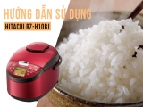 Hướng dẫn sử dụng Nồi cơm HITACHI RZ-H10BJ nội địa Nhật