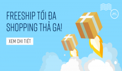 Freeship tối đa - Shopping thả ga!